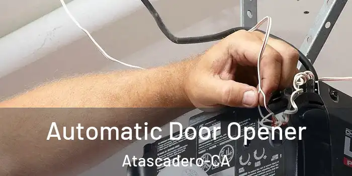 Automatic Door Opener Atascadero-CA