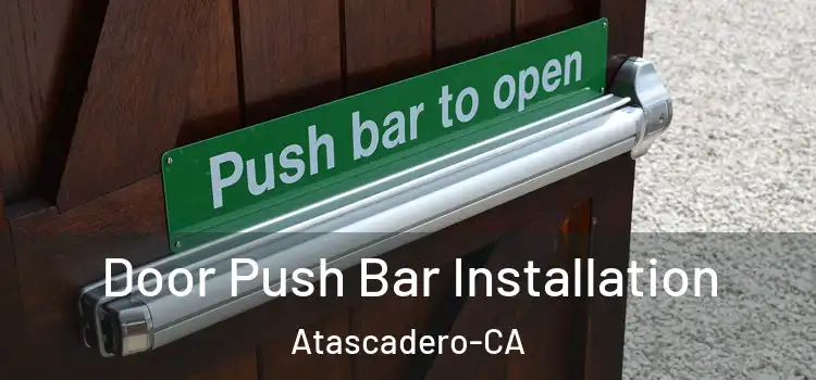 Door Push Bar Installation Atascadero-CA