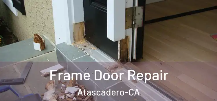 Frame Door Repair Atascadero-CA