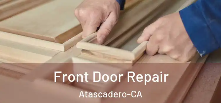 Front Door Repair Atascadero-CA