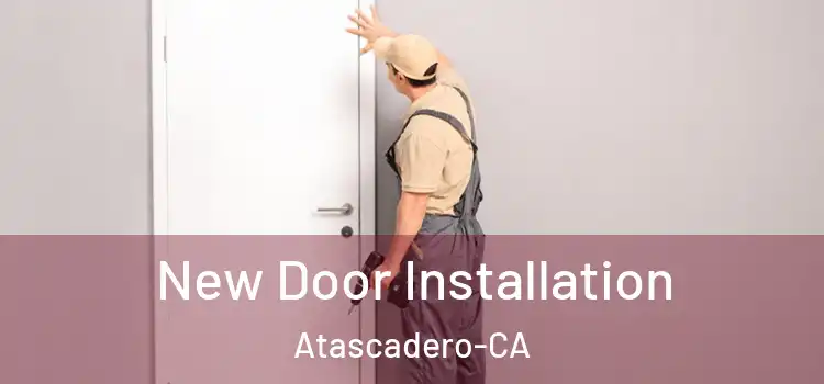 New Door Installation Atascadero-CA